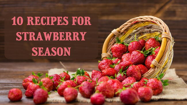 10 recipes for strawberry season, strawberries in a basket